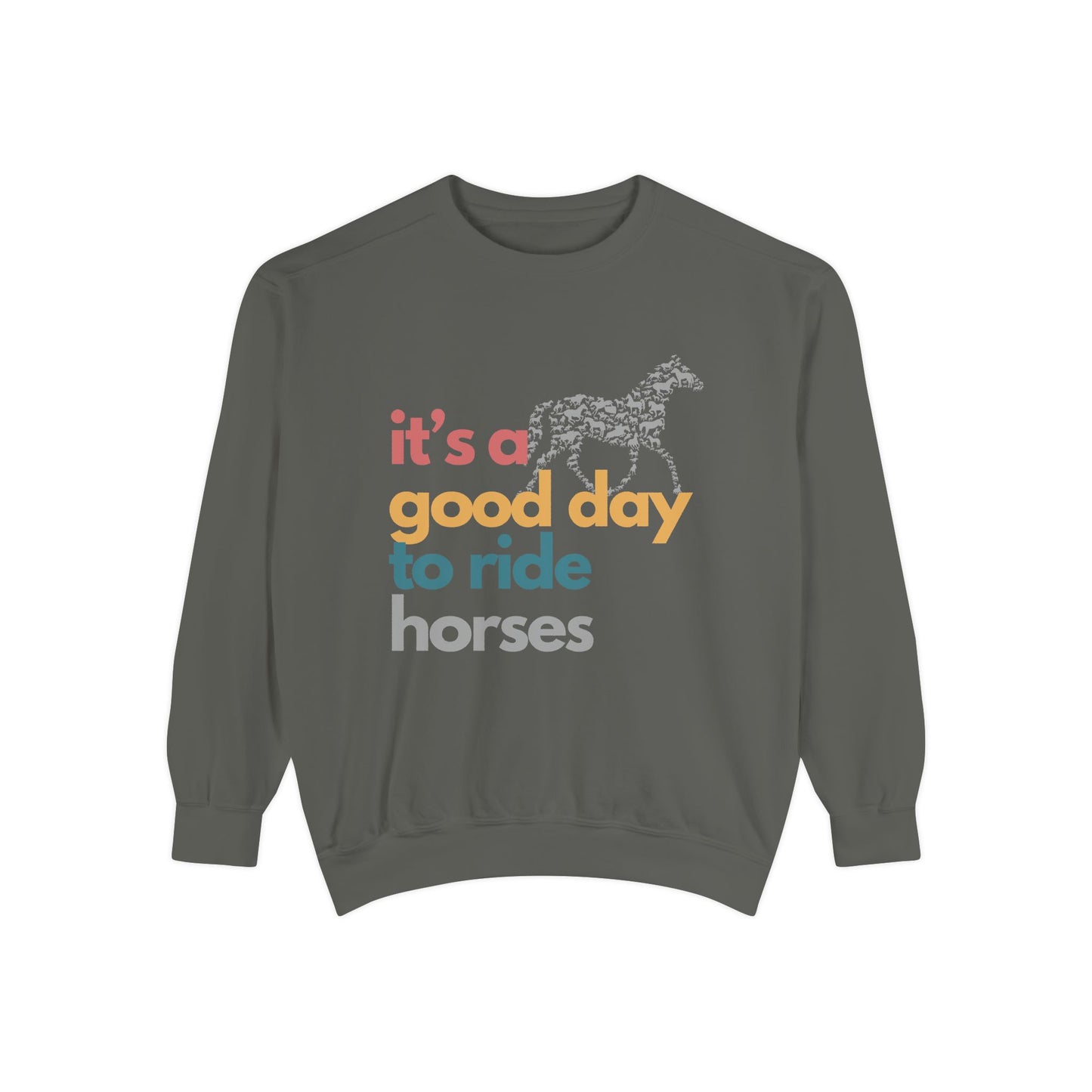 It's A Good Day To Ride Horses Unisex Garment-Dyed Sweatshirt