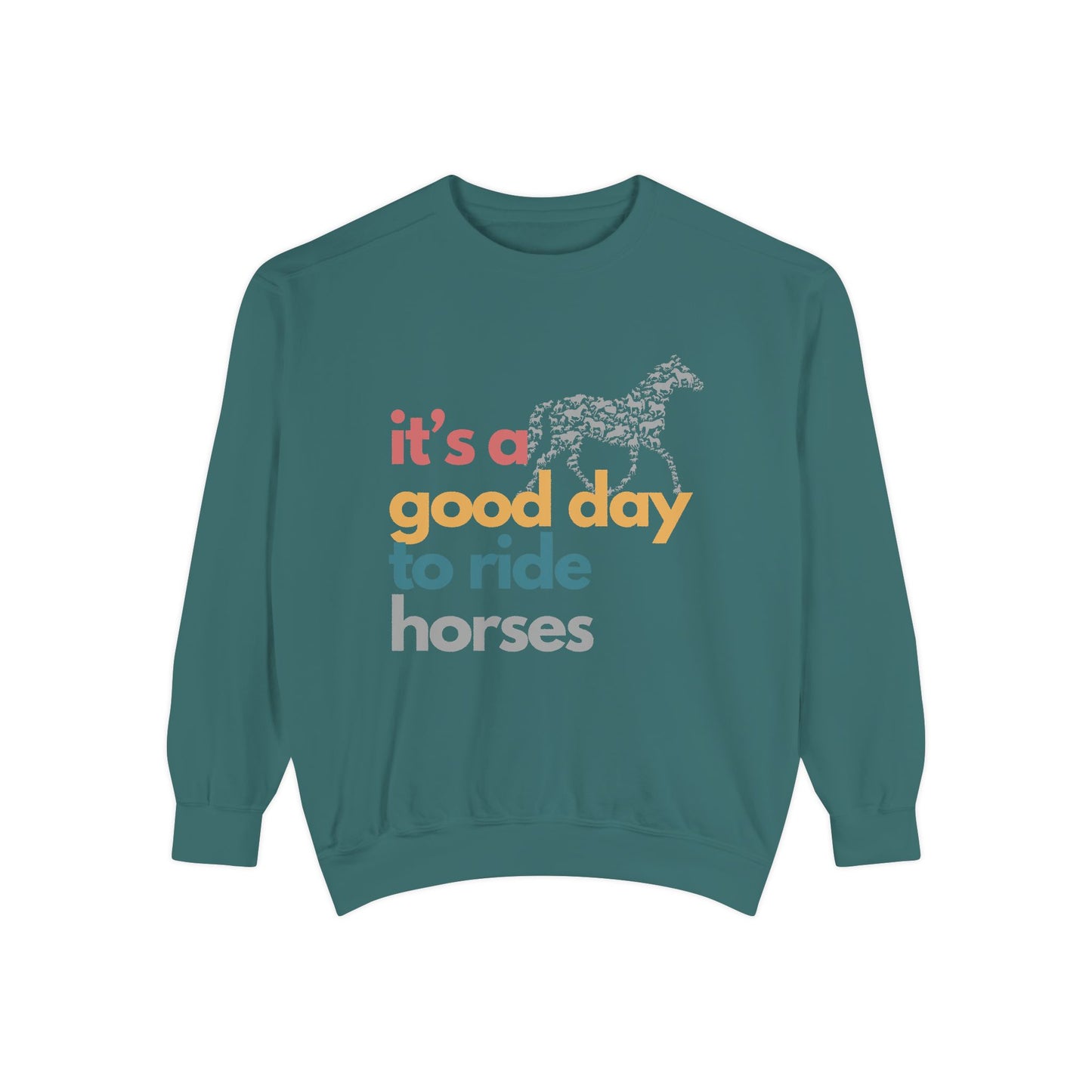 It's A Good Day To Ride Horses Unisex Garment-Dyed Sweatshirt