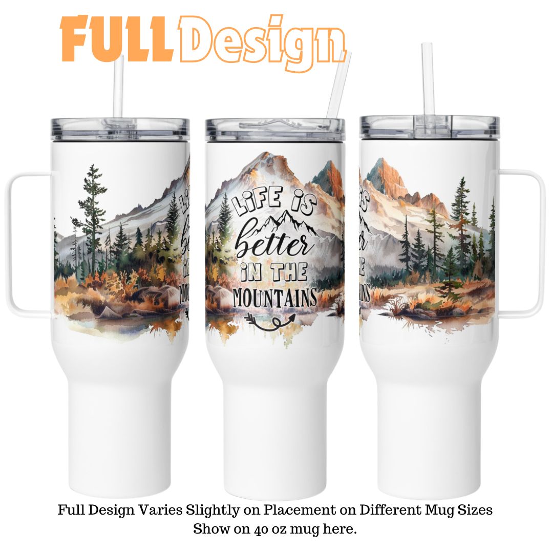 Life Is Better In The Mountains Travel Mug with Handle