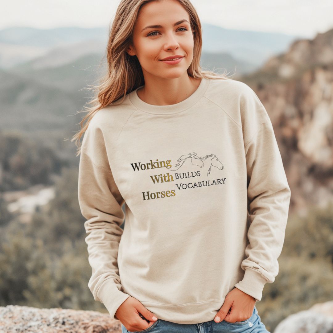 Working With Horses Builds Vocabulary Unisex Sweatshirt