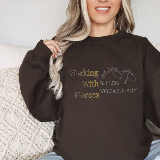 Working With Horses Builds Vocabulary Unisex Sweatshirt Dark