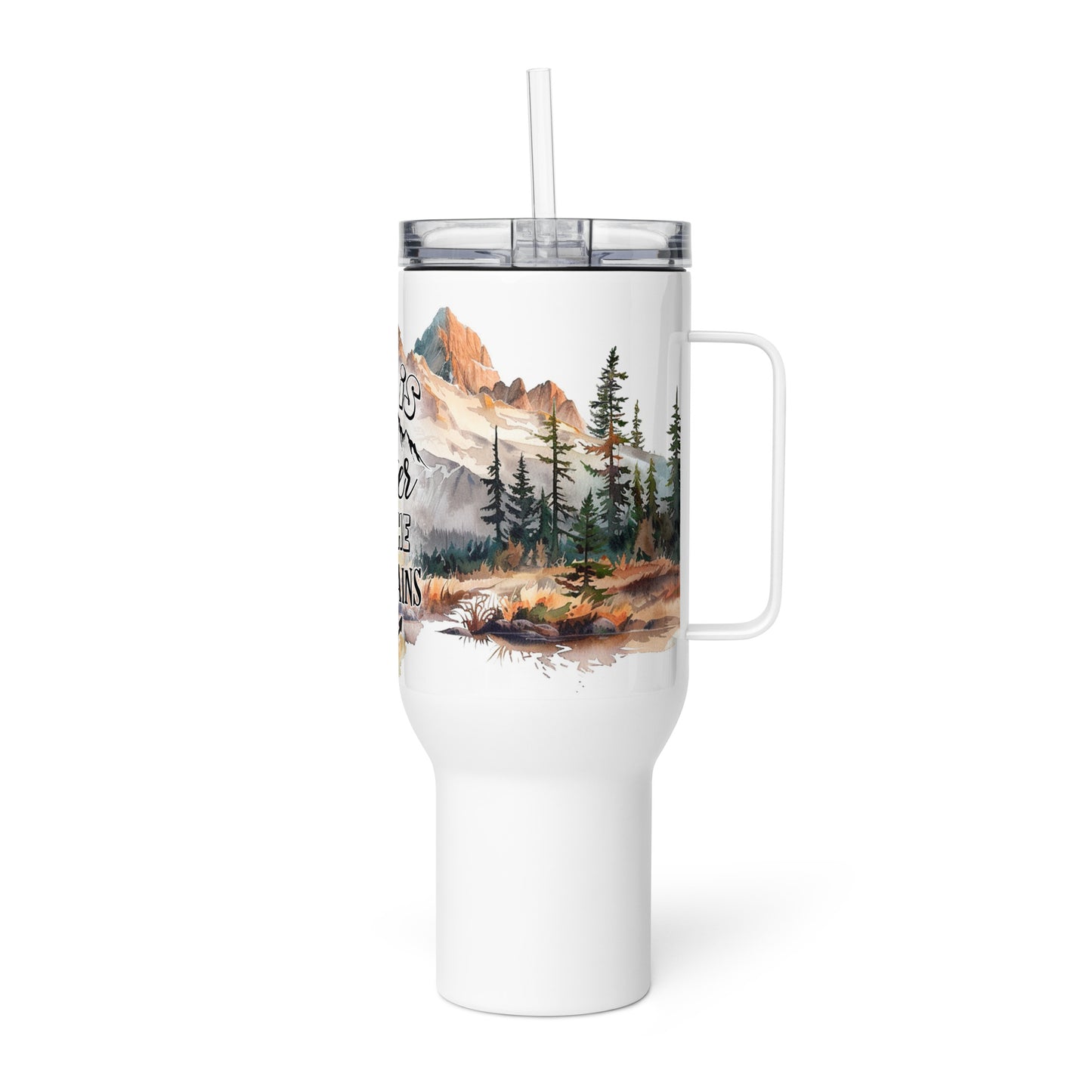 Life Is Better In The Mountains Travel Mug with Handle